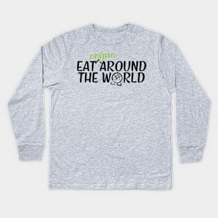 Eat Vegan Around The World Kids Long Sleeve T-Shirt